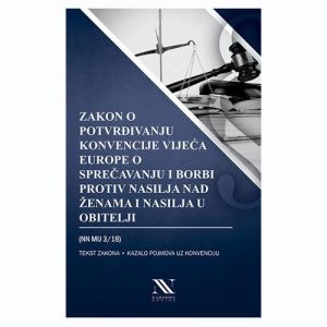 Zakon o potvrđivanju Konvencije Vijeća Europe o sprečavanju i borbi protiv nasilja nad ženama i nasilja u obitelji (NN MU 3/18)